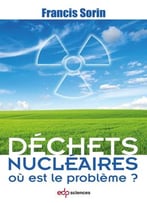 Francis Sorin, Déchets Nucléaires : Où Est Le Problème ?