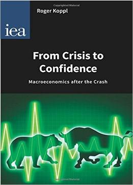 From Crisis To Confidence: Macroeconomics After The Crash