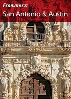 Frommer’S San Antonio And Austin By David Baird