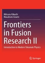 Frontiers In Fusion Research Ii: Introduction To Modern Tokamak Physics
