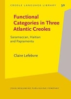Functional Categories In Three Atlantic Creoles: Saramaccan, Haitian And Papiamentu