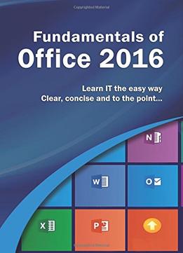 Fundamentals Of Office 2016 (Computer Fundamentals)