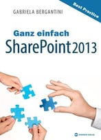 Ganz Einfach Sharepoint 2013: Best Practice