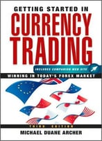 Getting Started In Currency Trading: Winning In Today’S Forex Market