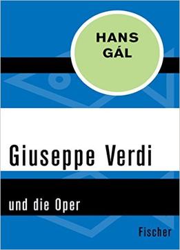 Giuseppe Verdi: Und Die Oper