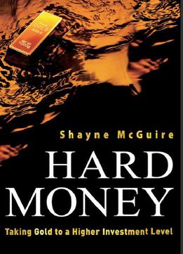 Hard Money: Taking Gold To A Higher Investment Level