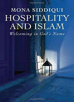 Hospitality And Islam: Welcoming In God’S Name