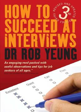 How To Succeed At Interviews: Includes Over 200 Interview Questions