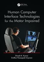 Human-Computer Interface Technologies For The Motor Impaired: 12 (Rehabilitation Science In Practice Series)