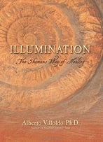 Illumination: The Shaman’S Way Of Healing