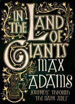 In The Land Of Giants: Journeys Through The Dark Ages