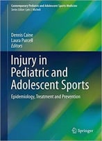 Injury In Pediatric And Adolescent Sports: Epidemiology, Treatment And Prevention