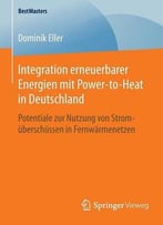 Integration Erneuerbarer Energien Mit Power-To-Heat In Deutschland (Bestmasters)