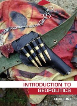 Introduction To Geopolitics: Tensions, Conflicts And Resolutions