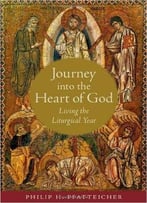 Journey Into The Heart Of God: Living The Liturgical Year