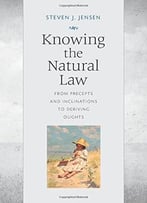 Knowing The Natural Law: From Precepts And Inclinations To Deriving Oughts