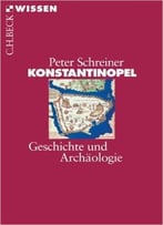 Konstantinopel: Geschichte Und Archäologie