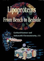 Lipoproteins: From Bench To Bedside Ed. By Gerhard Kostner And Indumathi Chennamesetty