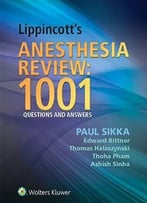 Lippincott’S Anesthesia Review: 1001 Questions And Answers