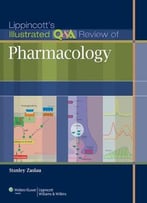 Lippincott’S Illustrated Q&A Review Of Pharmacology