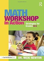 Math Workshop In Action: Strategies For Grades K-5