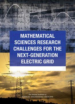 Mathematical Sciences Research Challenges For The Next-Generation Electric Grid By Michelle Schwalbe, Rap