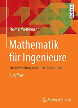 Mathematik Für Ingenieure: Ein Anwendungsorientiertes Lehrbuch, Auflage: 7