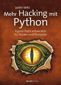 Mehr Hacking Mit Python: Eigene Tools Entwickeln Für Hacker Und Pentester