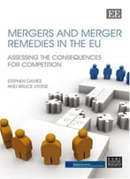 Mergers And Merger Remedies In The Eu: Assessing The Consequences For Competition