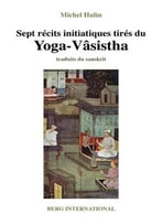Michel Hulin, Sept Récits Initiatiques Tirés Du Yoga-Vâsistha