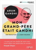 Mon Grand-Père Était Gandhi – Une Éducation À La Non-Violence