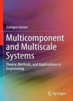 Multicomponent And Multiscale Systems: Theory, Methods, And Applications In Engineering