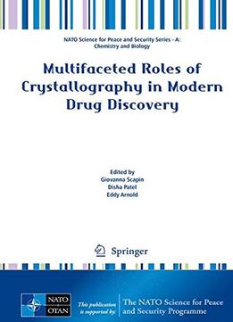 Multifaceted Roles Of Crystallography In Modern Drug Discovery