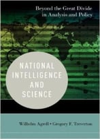 National Intelligence And Science: Beyond The Great Divide In Analysis And Policy