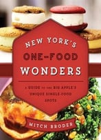 New York’S One-Food Wonders: A Guide To The Big Apple’S Unique Single-Food Spots