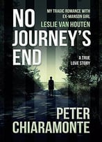 No Journey’S End: My Tragic Romance With Ex-Manson Girl, Leslie Van Houten