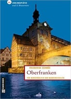 Oberfranken: 66 Lieblingsplätze Und 11 Brauereien, 3. Auflage