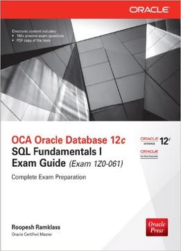 Oca Oracle Database 12C Sql Fundamentals I Exam Guide (Exam 1Z0-061)