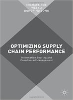 Optimizing Supply Chain Performance: Information Sharing And Coordinated Management