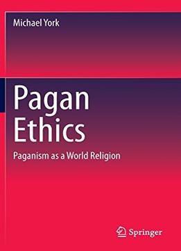 Pagan Ethics: Paganism As A World Religion