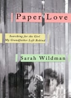 Paper Love: Searching For The Girl My Grandfather Left Behind