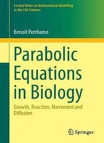Parabolic Equations In Biology: Growth, Reaction, Movement And Diffusion
