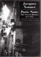 Paris Noir: The Secret History Of A City