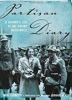 Partisan Diary: A Woman’S Life In The Italian Resistance