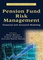Pension Fund Risk Management: Financial And Actuarial Modeling