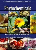 Phytochemicals: Isolation, Characterisation And Role In Human Health Ed. By A. Venket Rao And Leticia G. Rao