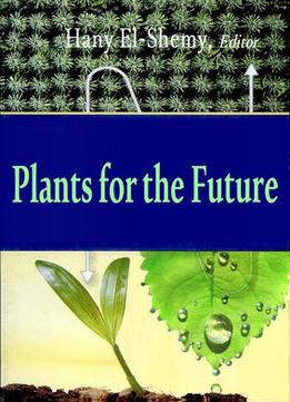 Plants For The Future Ed. By Hany El-Shemy