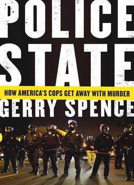 Police State: How America’S Cops Get Away With Murder