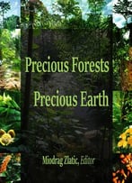 Precious Forests: Precious Earth Ed. By Miodrag Zlatic