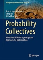 Probability Collectives: A Distributed Multi-Agent System Approach For Optimization